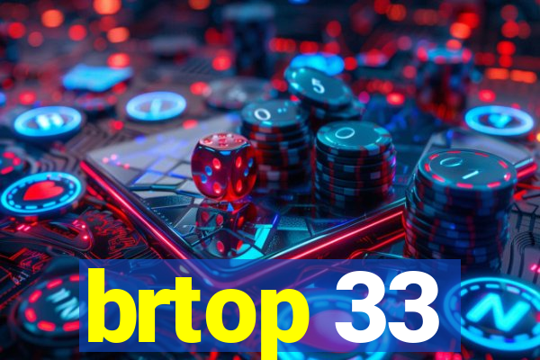 brtop 33